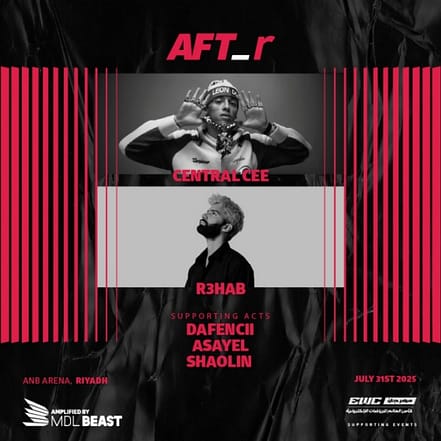 AFT_r – Week 3 in Riyadh : CENTRAL CEE, R3HAB, DAFENCII, ASAYEL AND SHAOLIN – AFT_r Concerts OHHE.com Special Offers, Deals & Discounts